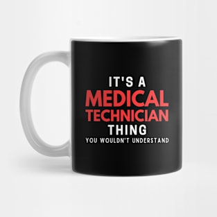 It's A Medical Technician Thing You Wouldn't Understand Mug